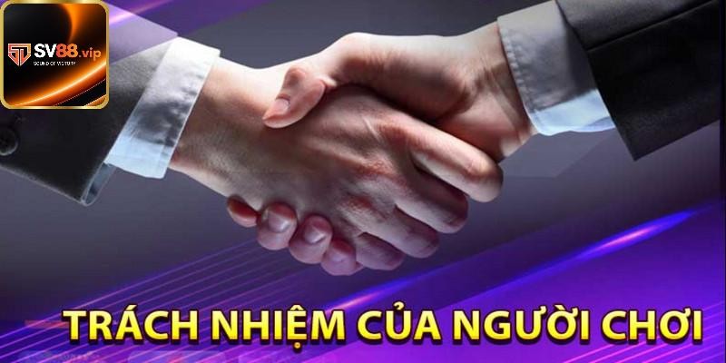 Trách nhiệm của người chơi khi tham gia sv88